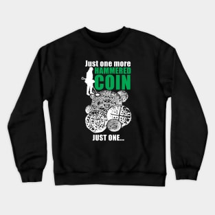 Funny metal detectorists, hammered coin Crewneck Sweatshirt